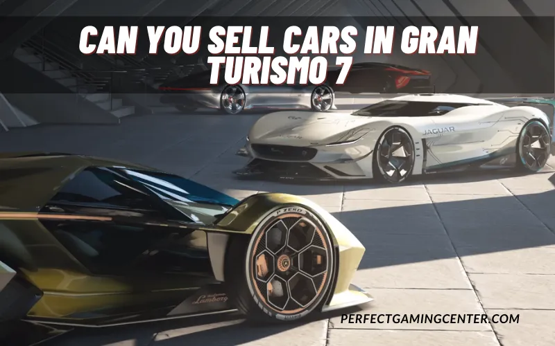Can you Sell Cars in Gran Turismo 7 or not?