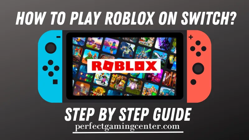 How To Play Roblox On Switch? Step by Step Guide