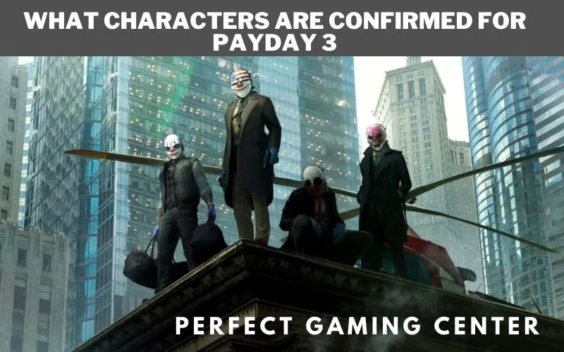 What Characters Are Confirmed For Payday 3